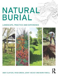 Natural Burial : Landscape, Practice and Experience - Andy Clayden