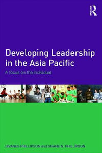 Developing Leadership in the Asia Pacific : A focus on the individual - Sivanes Phillipson