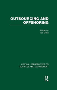 Outsourcing and Offshoring : Critical Perspectives on Business and Management - Ilan Oshri