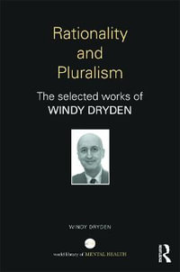 Rationality and Pluralism : The selected works of Windy Dryden - Windy Dryden