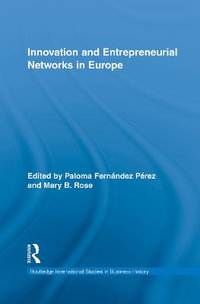 Innovation and Entrepreneurial Networks in Europe : Routledge International Studies in Business History - Paloma FernÃ¡ndez PÃ©rez