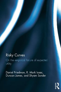 Risky Curves : On the Empirical Failure of Expected Utility - Daniel Friedman