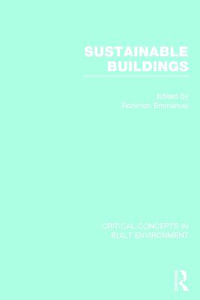 Sustainable Buildings : Critical Concepts in Built Environment - Rohinton Emmanuel