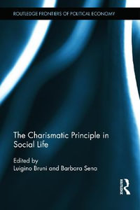 The Charismatic Principle in Social Life : Routledge Frontiers of Political Economy - Luigino Bruni