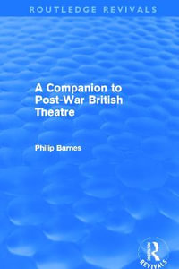 A Companion to Post-War British Theatre (Routledge Revivals) : Routledge Revivals - Philip Barnes