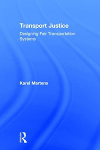 Transport Justice : Designing fair transportation systems - Karel Martens