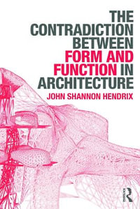 The Contradiction Between Form and Function in Architecture - John Shannon Hendrix