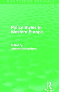 Policy Styles in Western Europe (Routledge Revivals) : Routledge Revivals - Jeremy Richardson