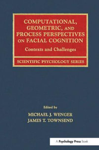 Computational, Geometric, and Process Perspectives on Facial Cognition : Contexts and Challenges - Michael J. Wenger