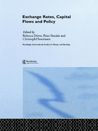 Exchange Rates, Capital Flows and Policy : Routledge International Studies in Money and Banking - Rebecca Driver