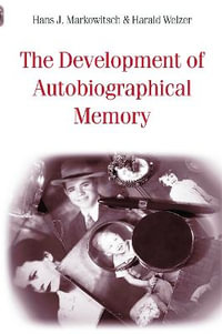 The Development of Autobiographical Memory - Hans J. Markowitsch