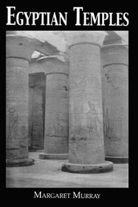 Egyptian Temples : Kegan Paul Library of Ancient Egypt - Margaret Murray