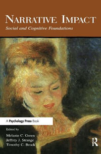 Narrative Impact : Social and Cognitive Foundations - Melanie C. Green