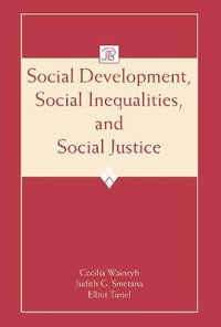 Social Development, Social Inequalities, and Social Justice : Jean Piaget Symposia Series - Cecilia Wainryb