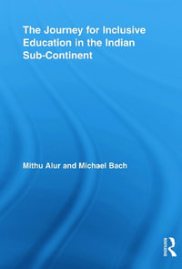 The Journey for Inclusive Education in the Indian Sub-Continent : Routledge Research in Education - Mithu Alur