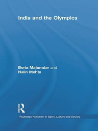 India and the Olympics : Routledge Research in Sport, Culture and Society - Boria Majumdar