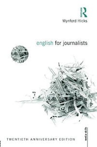 English for Journalists : Twentieth Anniversary Edition - Wynford Hicks