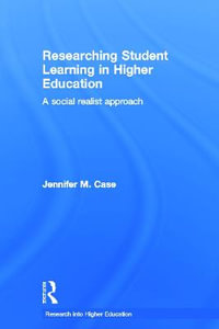 Researching Student Learning in Higher Education : A social realist approach - Jennifer M. Case