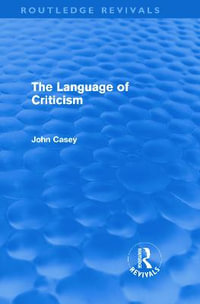 The Language of Criticism : Routledge Revivals - John Casey