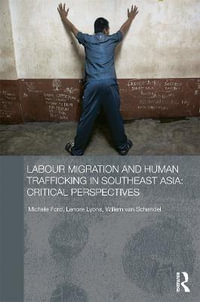 Labour Migration and Human Trafficking in Southeast Asia : Critical Perspectives - Michele Ford