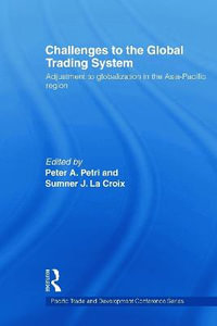 Challenges to the Global Trading System : Adjustment to Globalization in the Asia-Pacific Region - Sumner La Croix