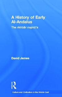 A History of Early Al-Andalus : The Akhbar Majmu'a - David James