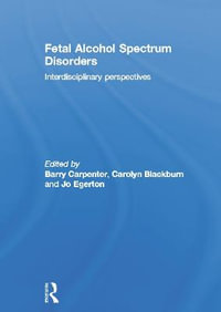 Fetal Alcohol Spectrum Disorders : Interdisciplinary perspectives - Barry Carpenter OBE