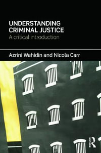 Understanding Criminal Justice : A Critical Introduction - Azrini Wahidin