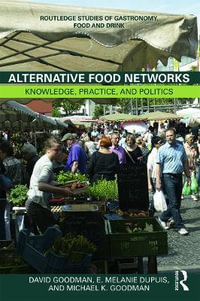 Alternative Food Networks : Knowledge, Practice, and Politics - David Goodman