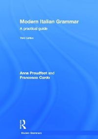 Modern Italian Grammar : A Practical Guide - Anna Proudfoot