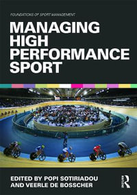 Managing High Performance Sport : Foundations of Sport Management - Popi Sotiriadou