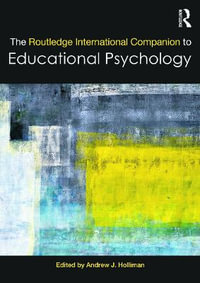 The Routledge International Companion to Educational Psychology : Routledge International Companions - Andrew J.  Holliman