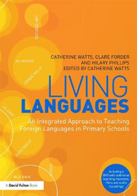 Living Languages : An Integrated Approach to Teaching Foreign Languages in Primary Schools - Catherine Watts