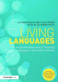 Living Languages : An Integrated Approach to Teaching Foreign Languages in Secondary Schools - Catherine Watts