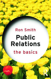 Public Relations : The Basics Series - Ron Smith