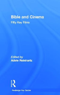 Bible and Cinema : Fifty Key Films - Adele Reinhartz