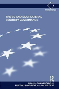 The EU and Multilateral Security Governance : Routledge Advances in European Politics - Sonia Lucarelli