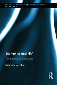 Economics and HIV : The Sickness of Economics - Deborah Johnston