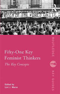 Fifty-One Key Feminist Thinkers : Routledge Key Guides - Lori J. Marso