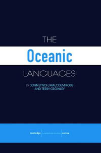 The Oceanic Languages : Routledge Language Family Series - John Lynch