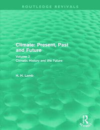 Climate : Present, Past and Future: Volume 2: Climatic History and the Future - Hubert H. Lamb