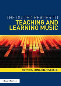 The Guided Reader to Teaching and Learning Music - Jonathan Savage