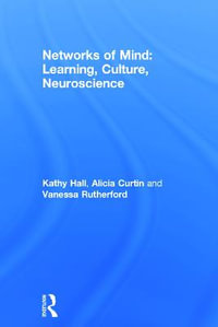 Networks of Mind : Learning, Culture, Neuroscience - Kathy Hall