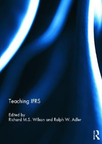 Teaching IFRS : Special issue books from 'Accounting Education: an international journal' - Richard M.S. Wilson