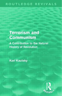 Terrorism and Communism : A Contribution to the Natural History of Revolution - Karl Kautsky