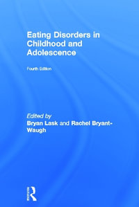 Eating Disorders in Childhood and Adolescence : 4th Edition - Bryan Lask