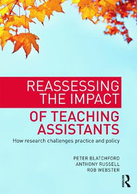 Reassessing the Impact of Teaching Assistants : How research challenges practice and policy - Peter Blatchford