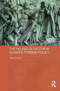 The Religious Factor in Russia's Foreign Policy : Routledge Contemporary Russia and Eastern Europe Series - Alicja CuranoviÄ?