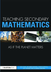 Teaching Secondary Mathematics as if the Planet Matters : Teaching... as if the Planet Matters - Alf Coles