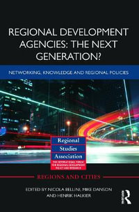 Regional Development Agencies : The Next Generation?: Networking, Knowledge and Regional Policies - Nicola Bellini